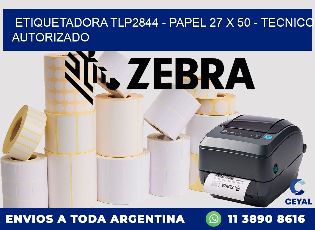 ETIQUETADORA TLP2844 - PAPEL 27 x 50 - TECNICO AUTORIZADO