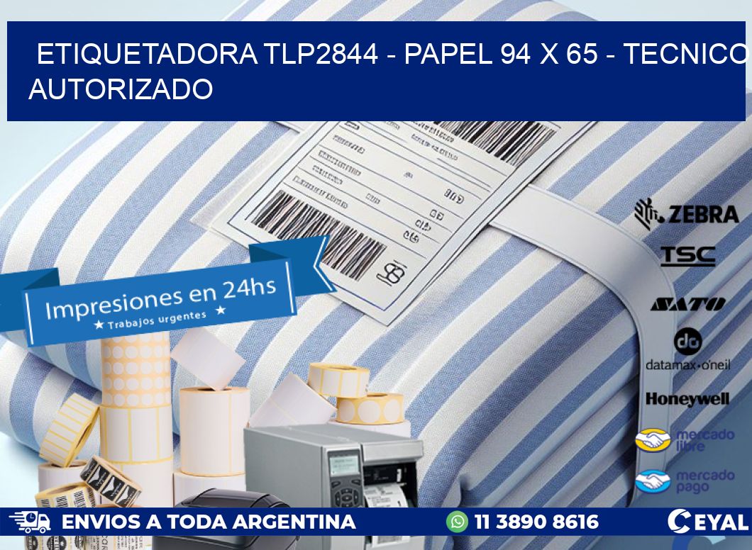 ETIQUETADORA TLP2844 - PAPEL 94 x 65 - TECNICO AUTORIZADO