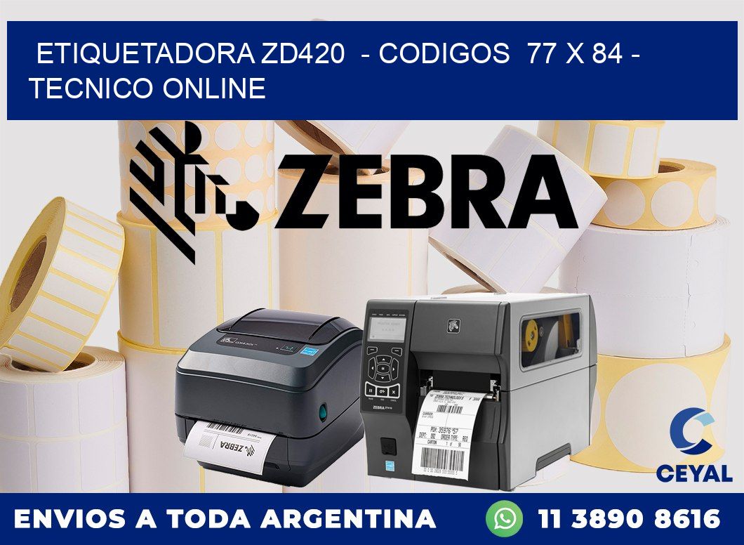 ETIQUETADORA ZD420  - CODIGOS  77 x 84 - TECNICO ONLINE