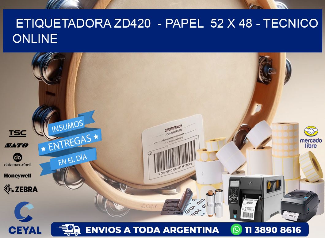 ETIQUETADORA ZD420  – PAPEL  52 x 48 – TECNICO ONLINE