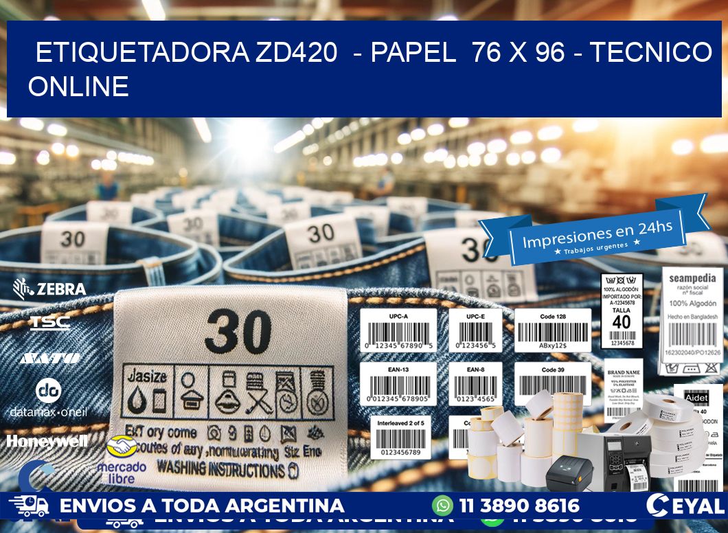 ETIQUETADORA ZD420  - PAPEL  76 x 96 - TECNICO ONLINE
