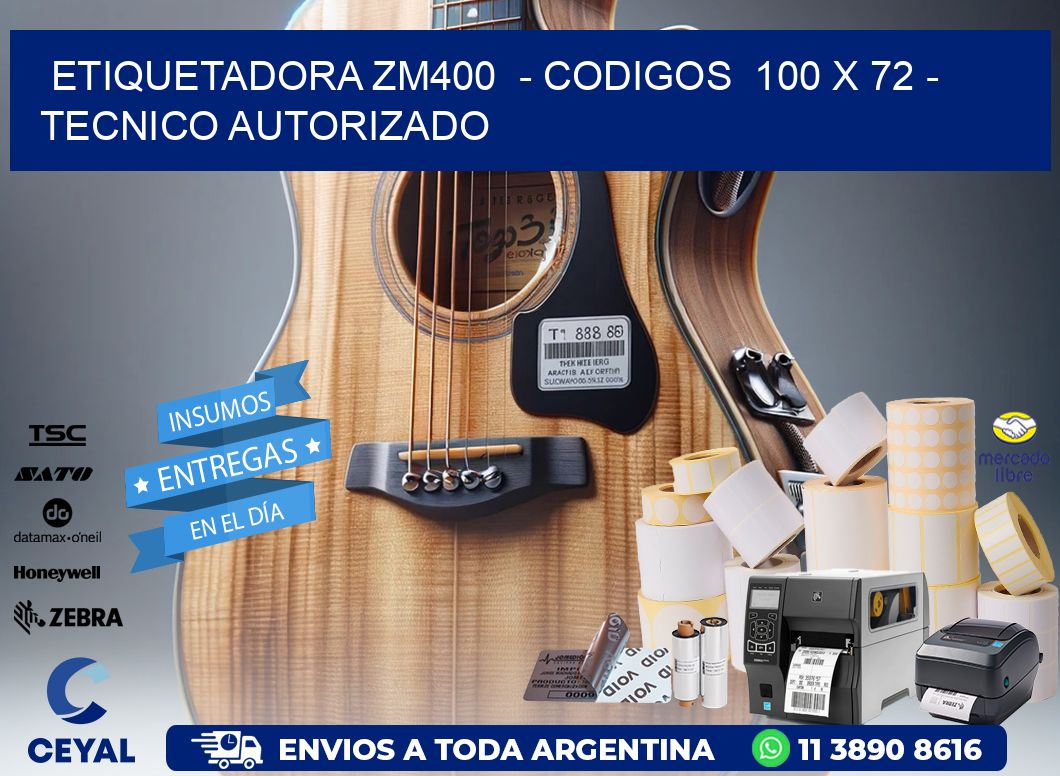 ETIQUETADORA ZM400  - CODIGOS  100 x 72 - TECNICO AUTORIZADO