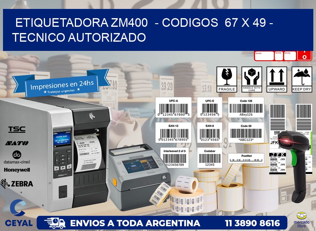 ETIQUETADORA ZM400  - CODIGOS  67 x 49 - TECNICO AUTORIZADO