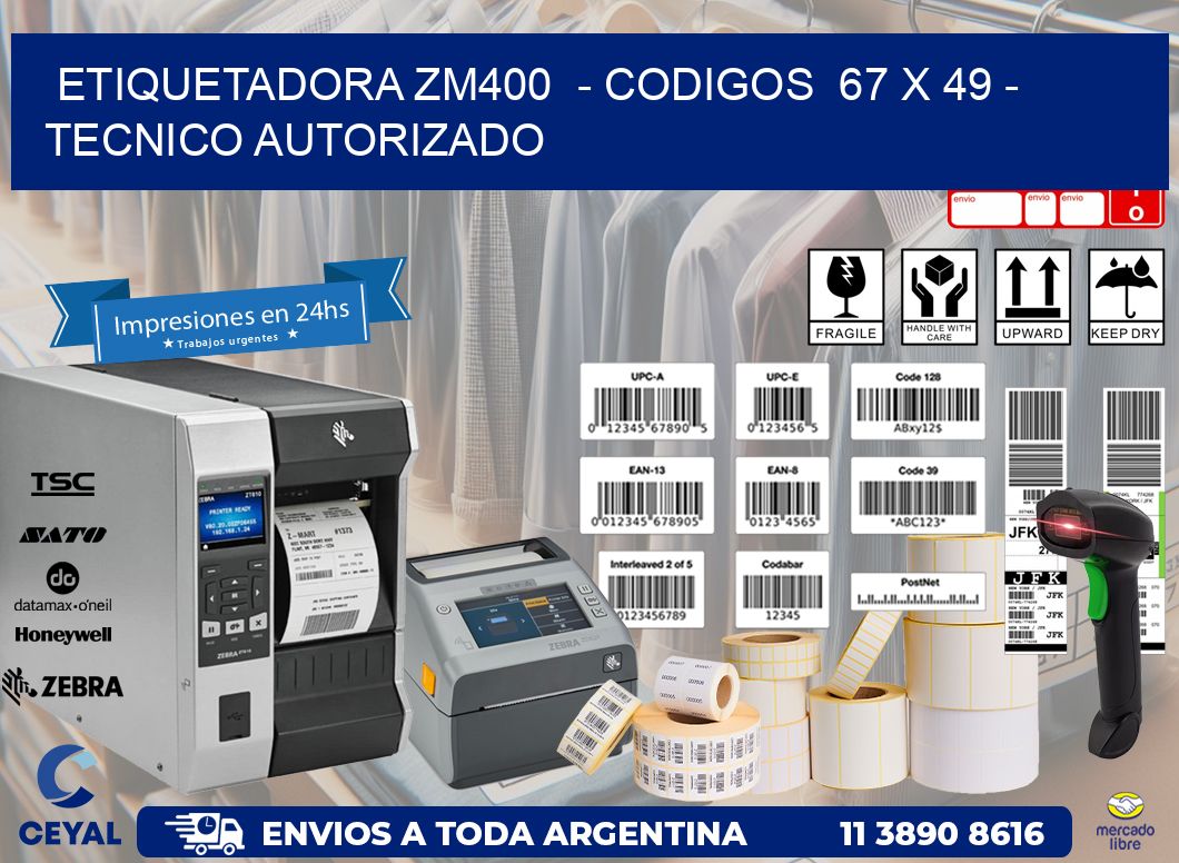 ETIQUETADORA ZM400  - CODIGOS  67 x 49 - TECNICO AUTORIZADO
