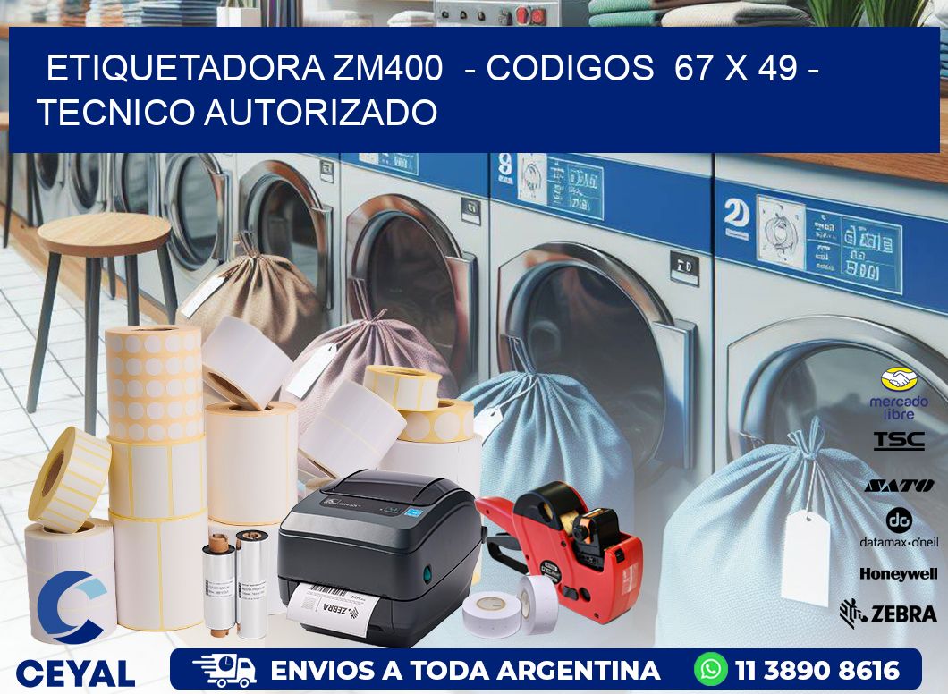 ETIQUETADORA ZM400  - CODIGOS  67 x 49 - TECNICO AUTORIZADO