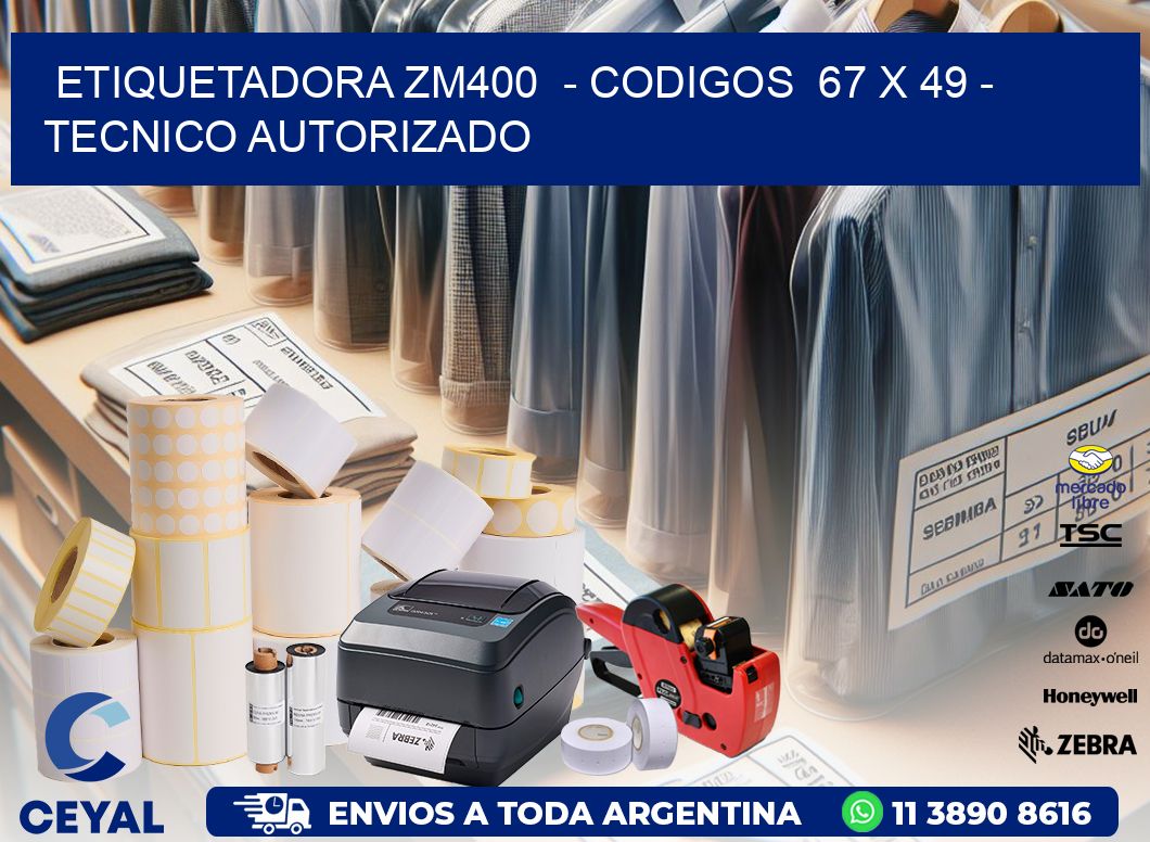ETIQUETADORA ZM400  – CODIGOS  67 x 49 – TECNICO AUTORIZADO