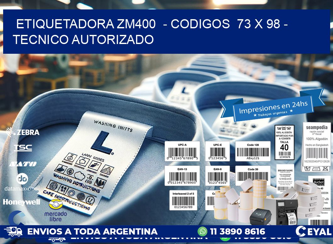ETIQUETADORA ZM400  - CODIGOS  73 x 98 - TECNICO AUTORIZADO