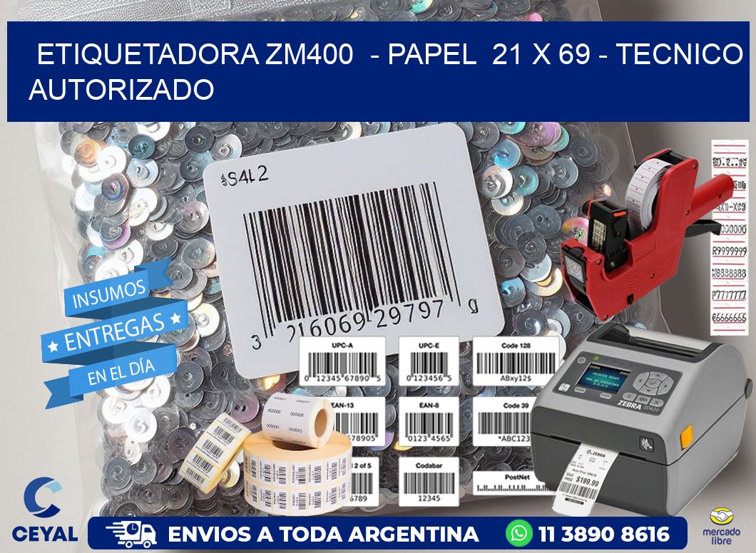 ETIQUETADORA ZM400  - PAPEL  21 x 69 - TECNICO AUTORIZADO