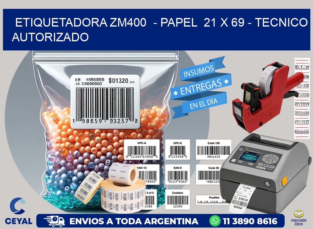 ETIQUETADORA ZM400  – PAPEL  21 x 69 – TECNICO AUTORIZADO