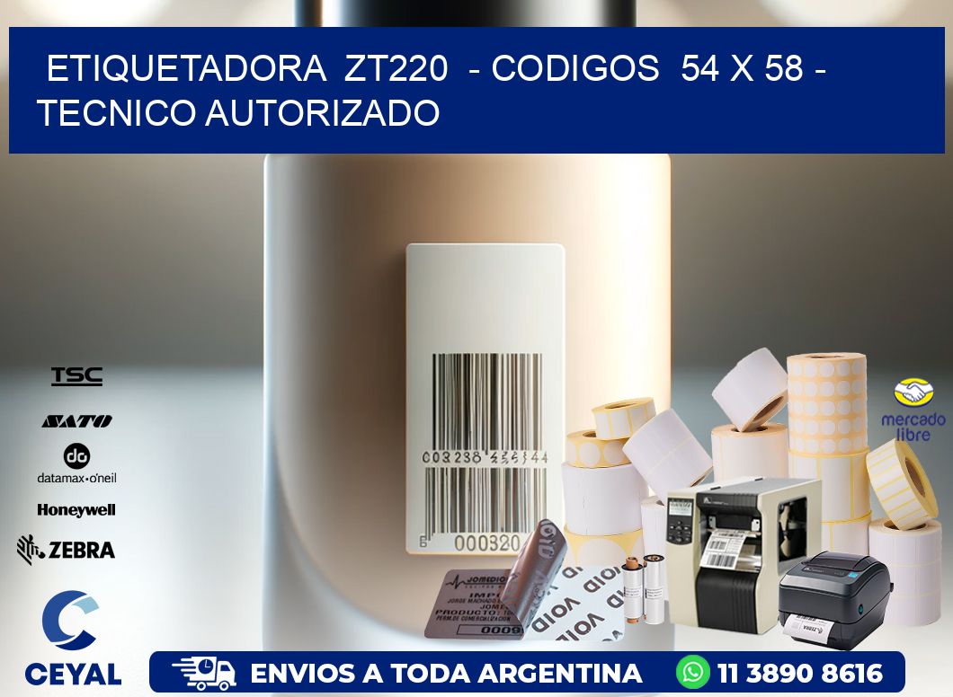 ETIQUETADORA  ZT220  – CODIGOS  54 x 58 – TECNICO AUTORIZADO