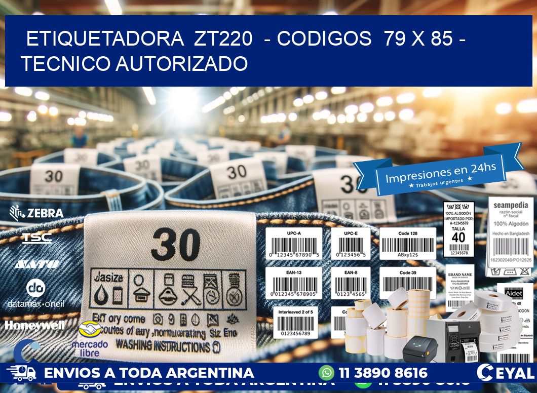 ETIQUETADORA  ZT220  - CODIGOS  79 x 85 - TECNICO AUTORIZADO