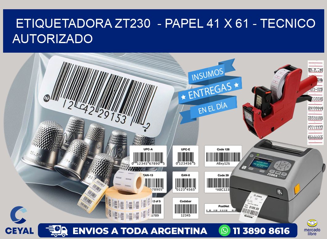 ETIQUETADORA ZT230  - PAPEL 41 x 61 - TECNICO AUTORIZADO