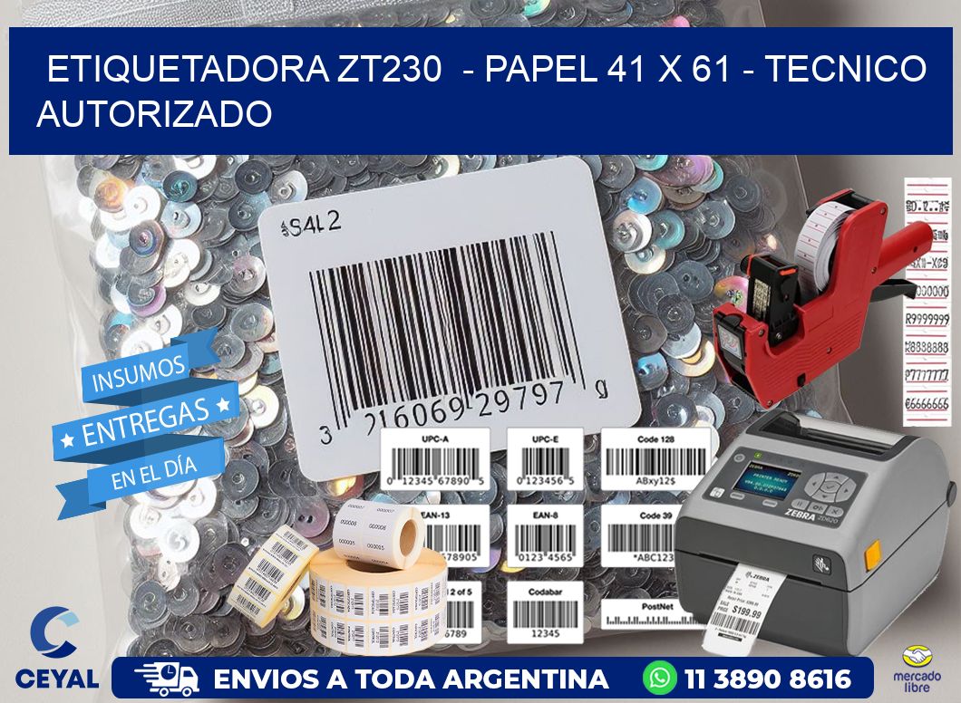ETIQUETADORA ZT230  – PAPEL 41 x 61 – TECNICO AUTORIZADO