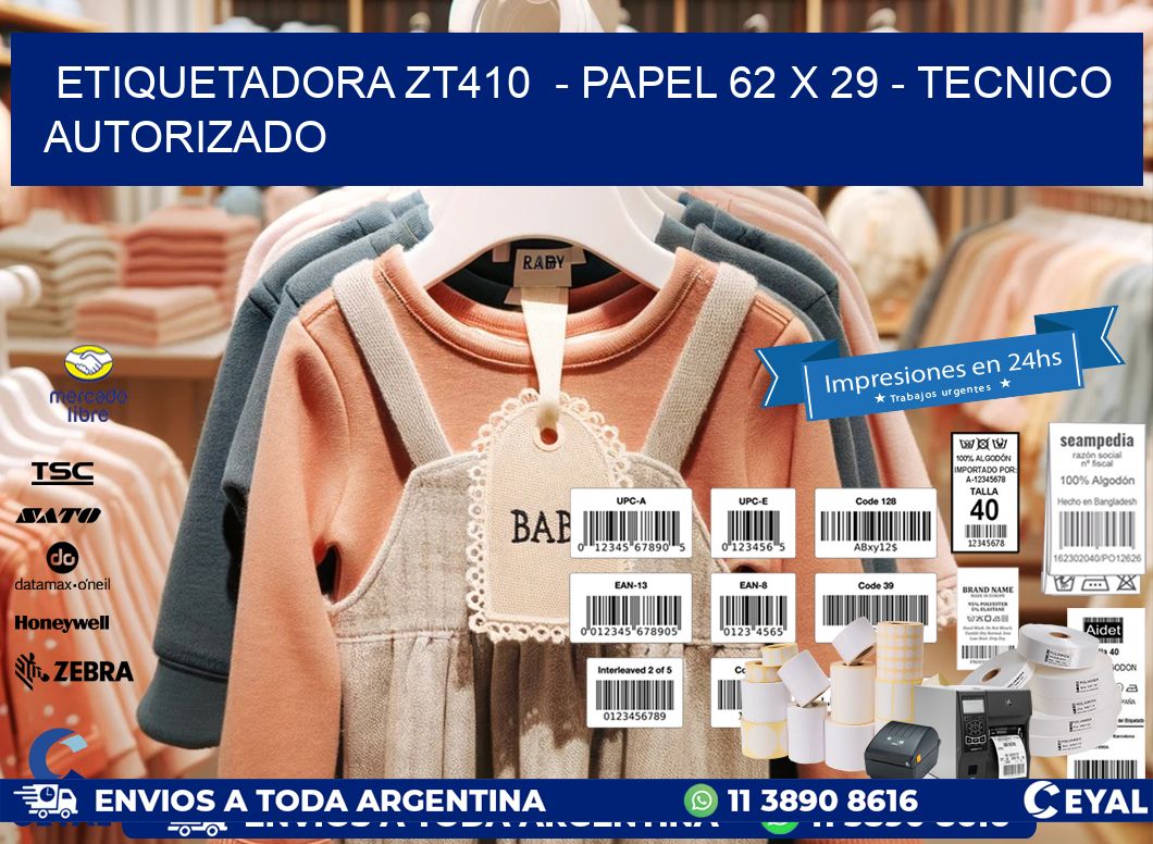 ETIQUETADORA ZT410  – PAPEL 62 x 29 – TECNICO AUTORIZADO
