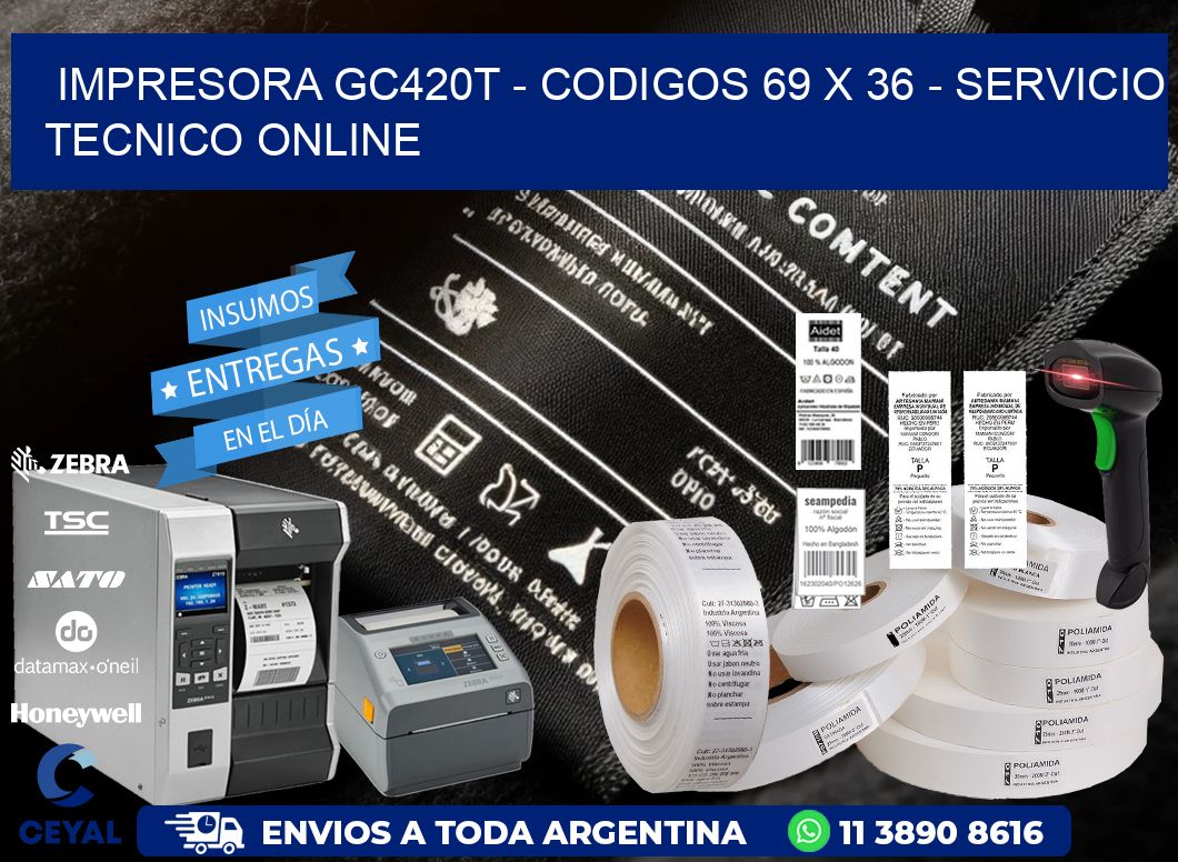 IMPRESORA GC420T - CODIGOS 69 x 36 - SERVICIO TECNICO ONLINE