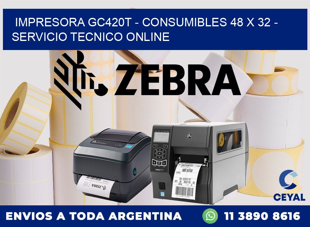 IMPRESORA GC420T - CONSUMIBLES 48 x 32 - SERVICIO TECNICO ONLINE