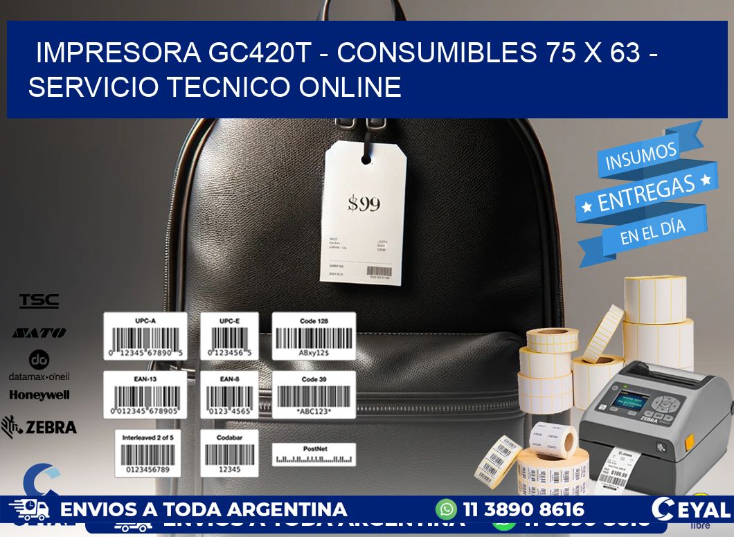 IMPRESORA GC420T - CONSUMIBLES 75 x 63 - SERVICIO TECNICO ONLINE