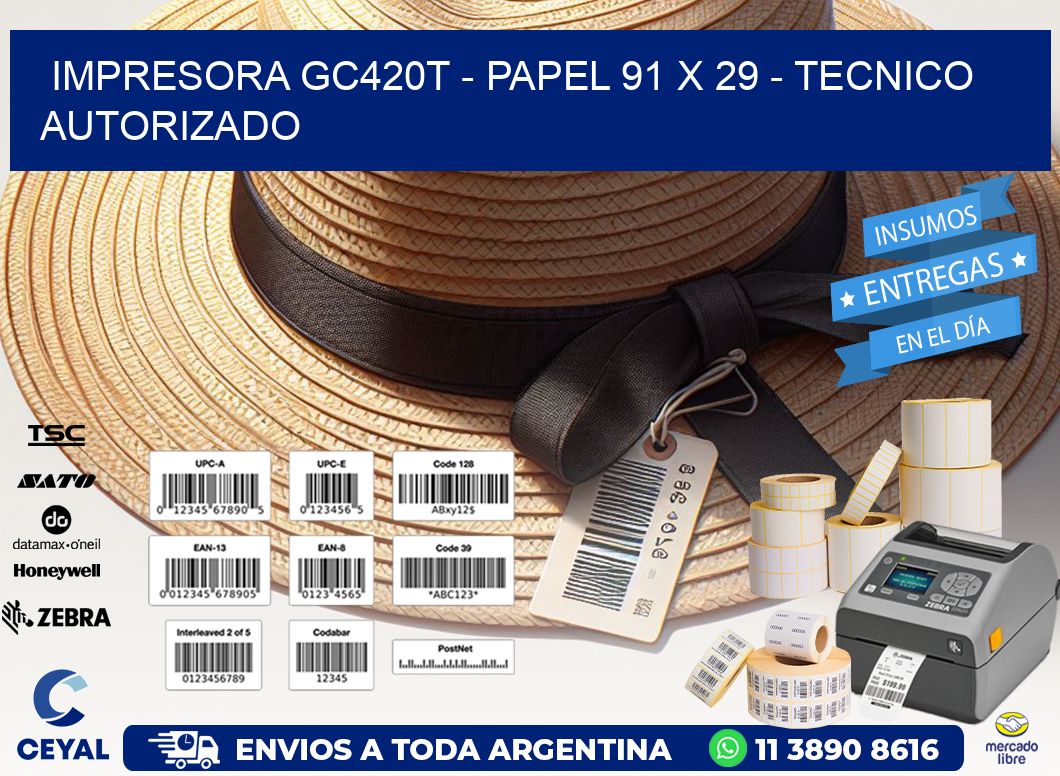 IMPRESORA GC420T - PAPEL 91 x 29 - TECNICO AUTORIZADO