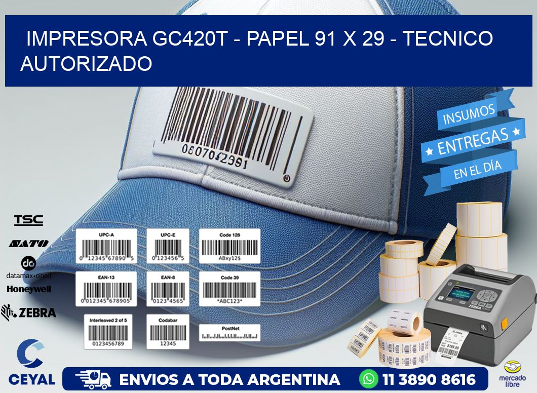 IMPRESORA GC420T - PAPEL 91 x 29 - TECNICO AUTORIZADO