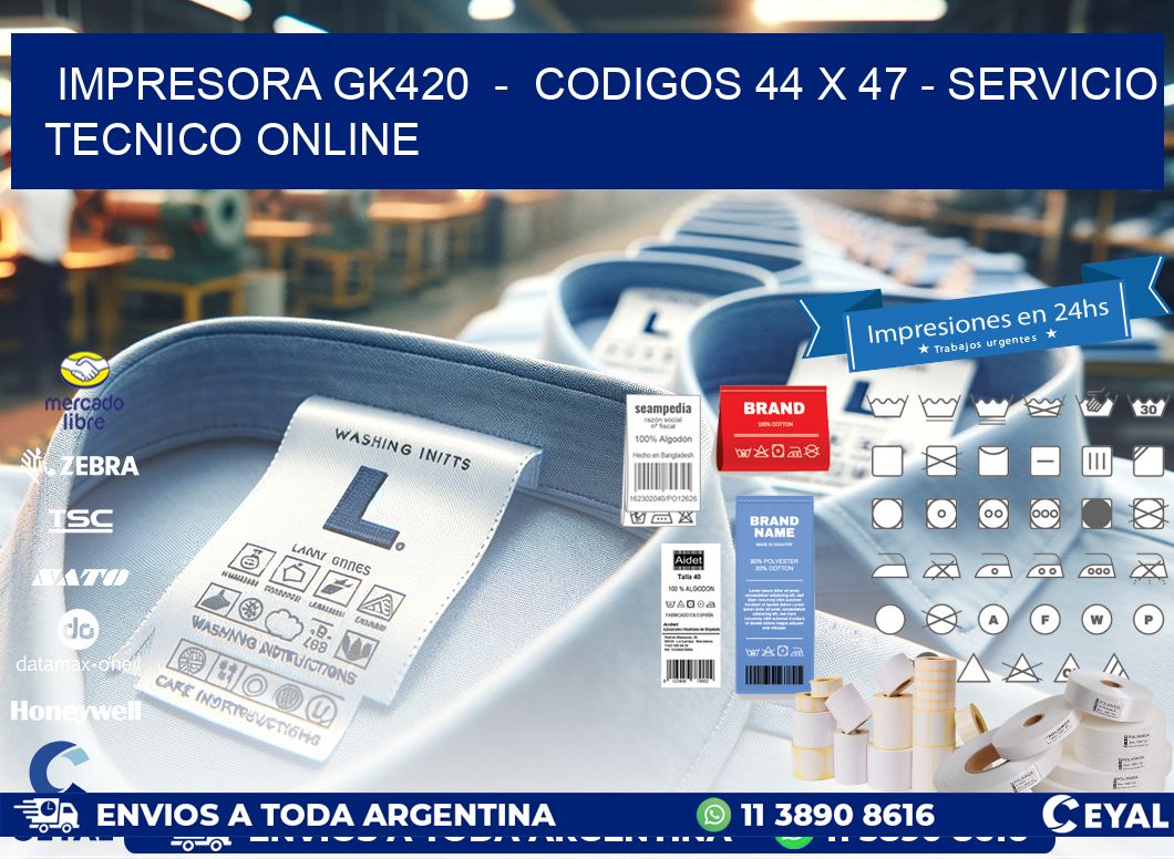 IMPRESORA GK420  -  CODIGOS 44 x 47 - SERVICIO TECNICO ONLINE