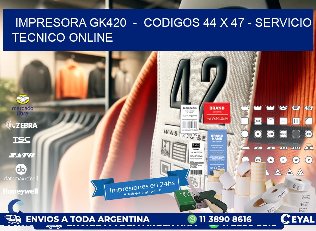 IMPRESORA GK420  -  CODIGOS 44 x 47 - SERVICIO TECNICO ONLINE