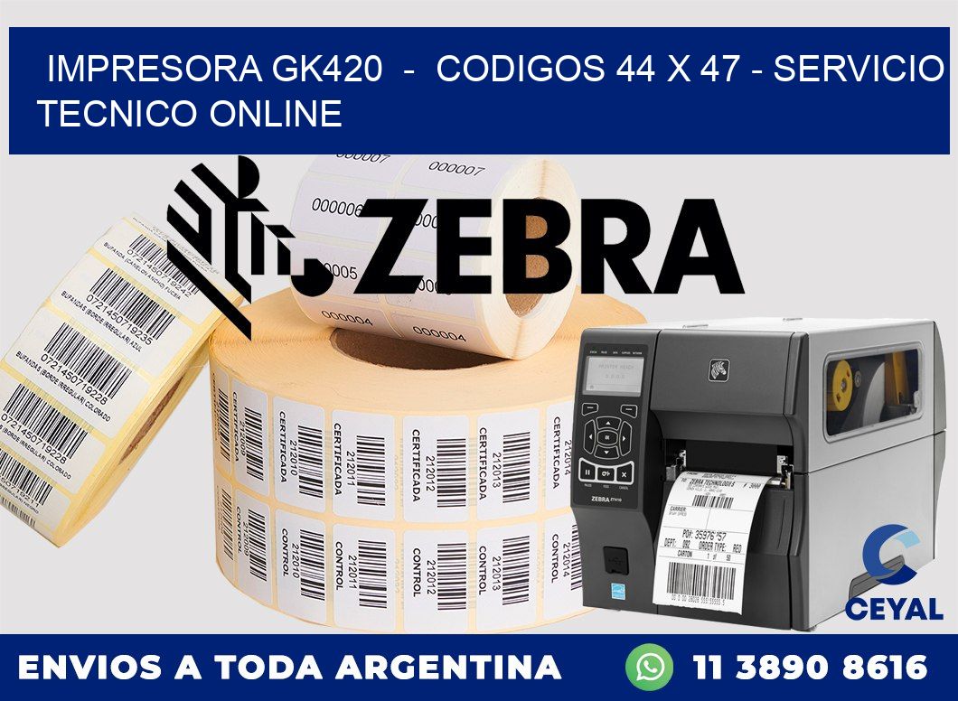IMPRESORA GK420  -  CODIGOS 44 x 47 - SERVICIO TECNICO ONLINE