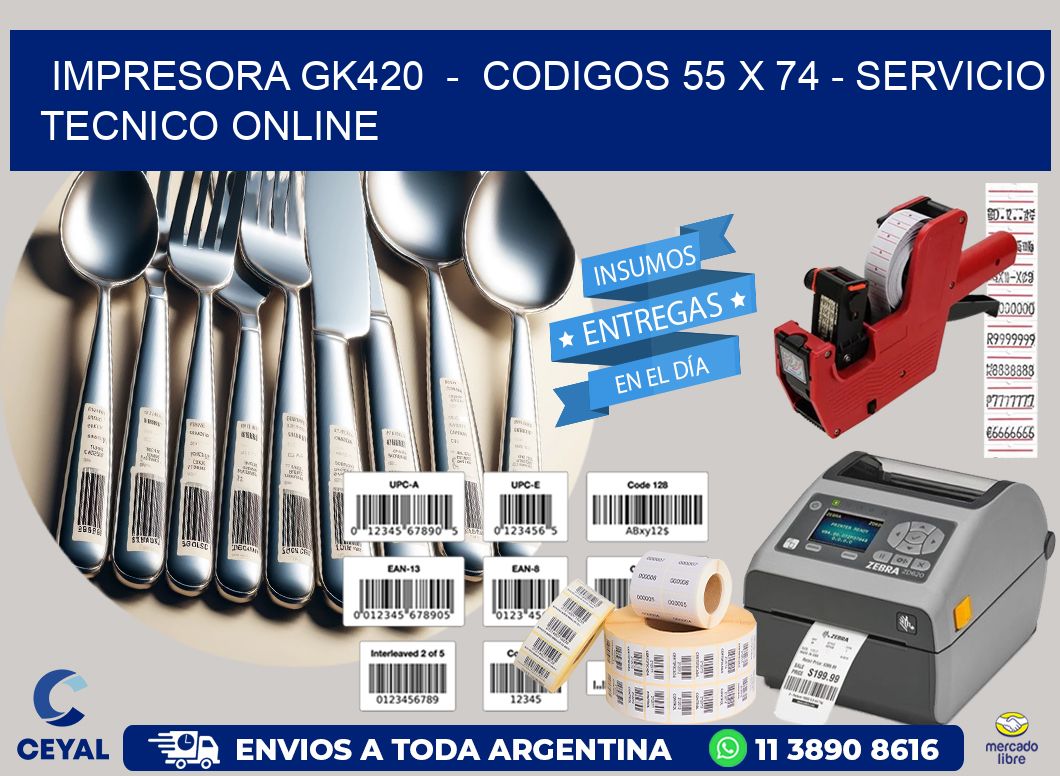 IMPRESORA GK420  -  CODIGOS 55 x 74 - SERVICIO TECNICO ONLINE