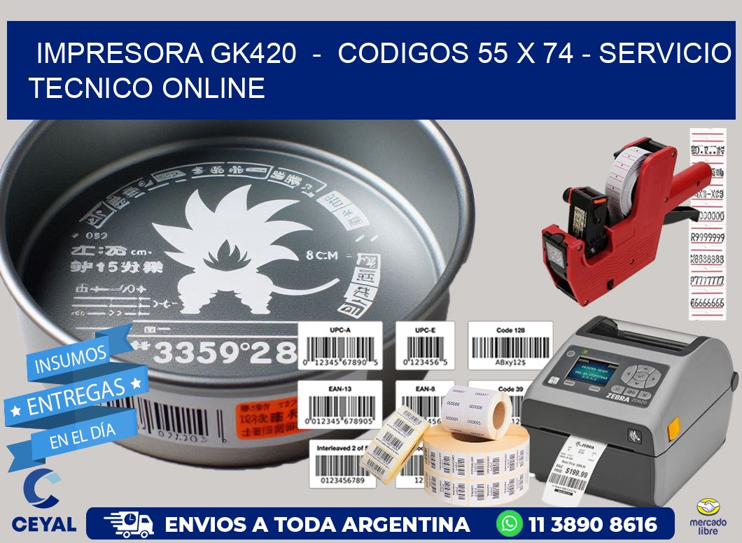 IMPRESORA GK420  –  CODIGOS 55 x 74 – SERVICIO TECNICO ONLINE