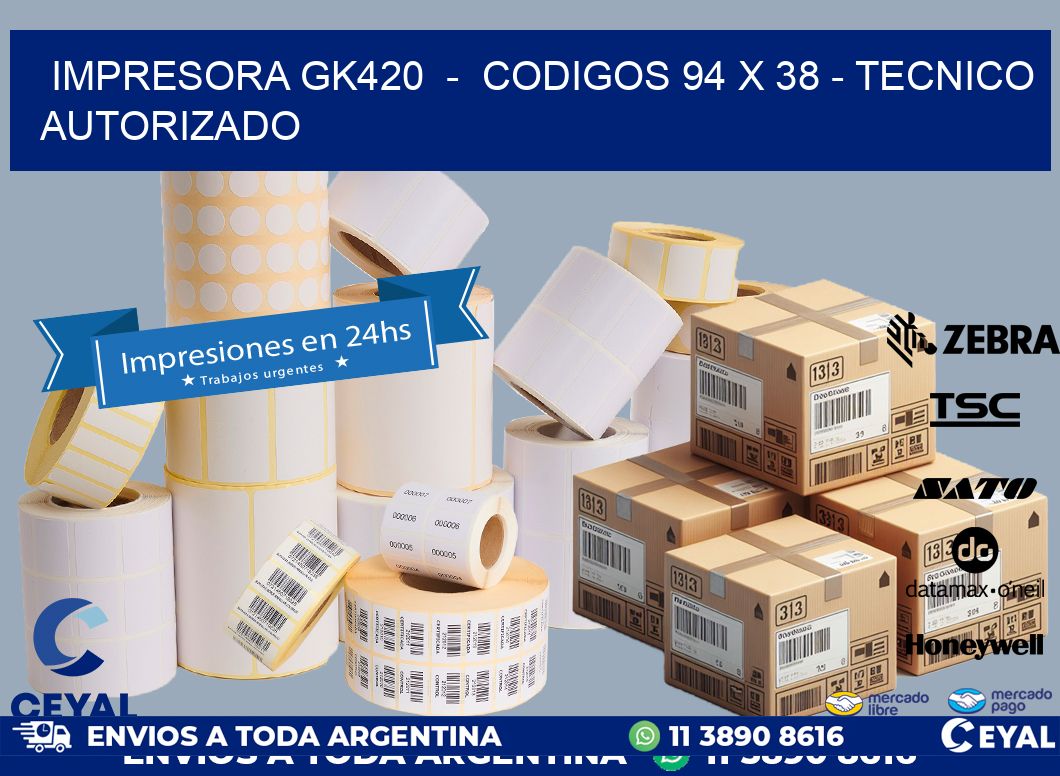 IMPRESORA GK420  -  CODIGOS 94 x 38 - TECNICO AUTORIZADO