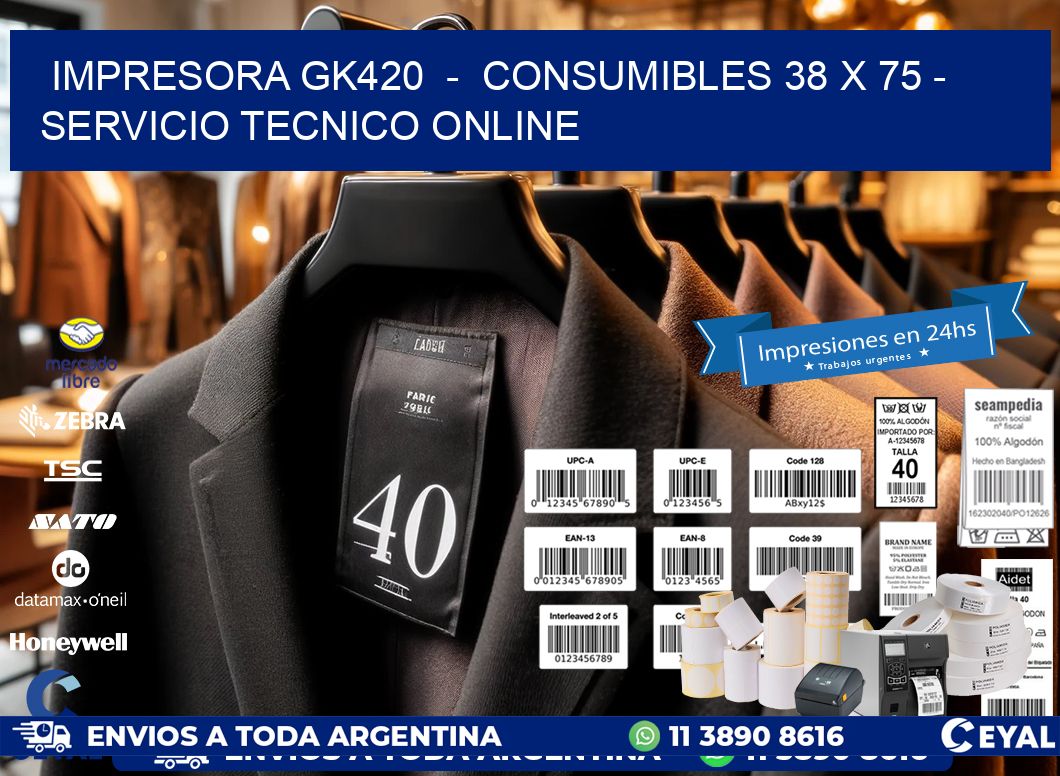IMPRESORA GK420  -  CONSUMIBLES 38 x 75 - SERVICIO TECNICO ONLINE