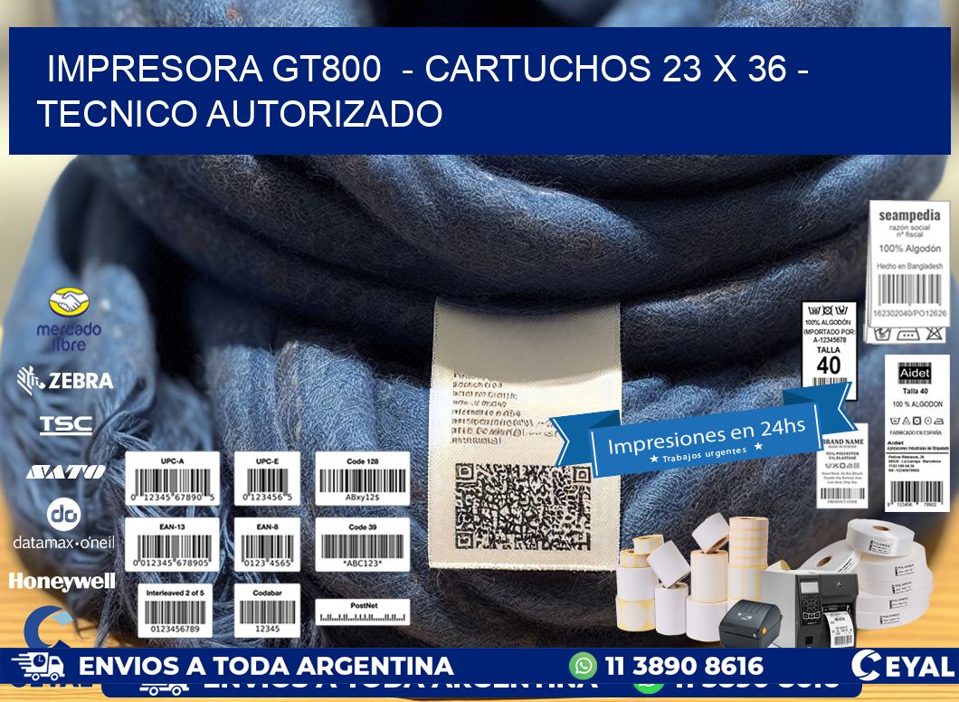 IMPRESORA GT800  – CARTUCHOS 23 x 36 – TECNICO AUTORIZADO