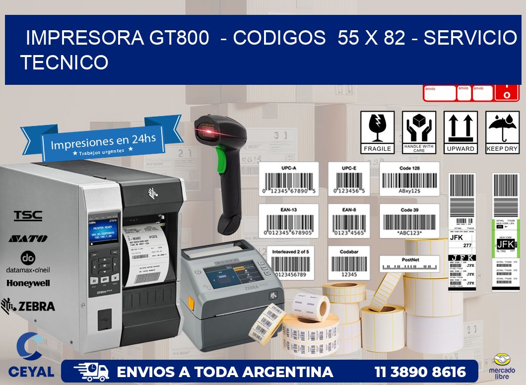 IMPRESORA GT800  - CODIGOS  55 x 82 - SERVICIO TECNICO