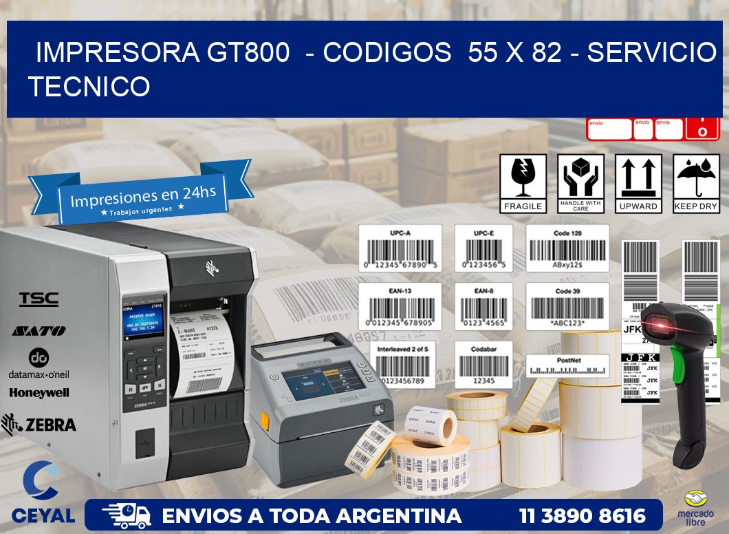 IMPRESORA GT800  - CODIGOS  55 x 82 - SERVICIO TECNICO