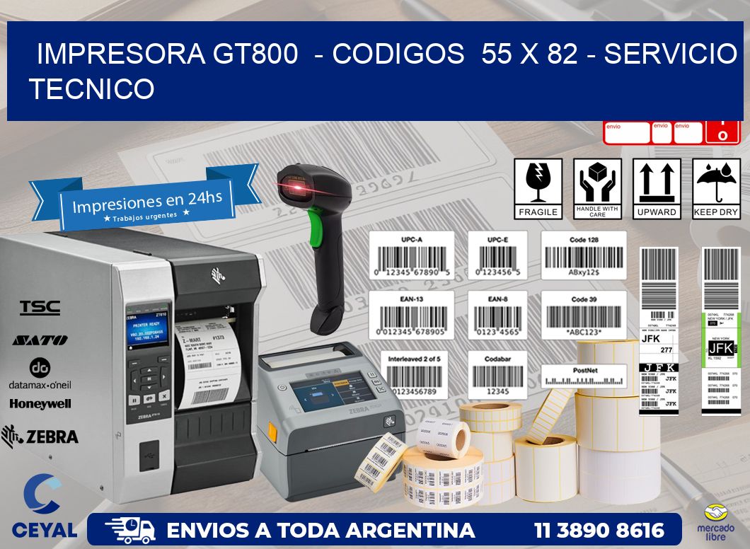 IMPRESORA GT800  – CODIGOS  55 x 82 – SERVICIO TECNICO