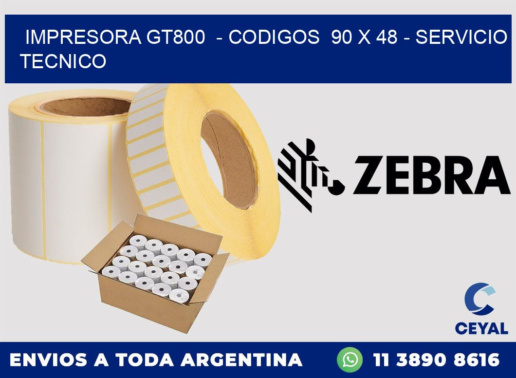 IMPRESORA GT800  - CODIGOS  90 x 48 - SERVICIO TECNICO
