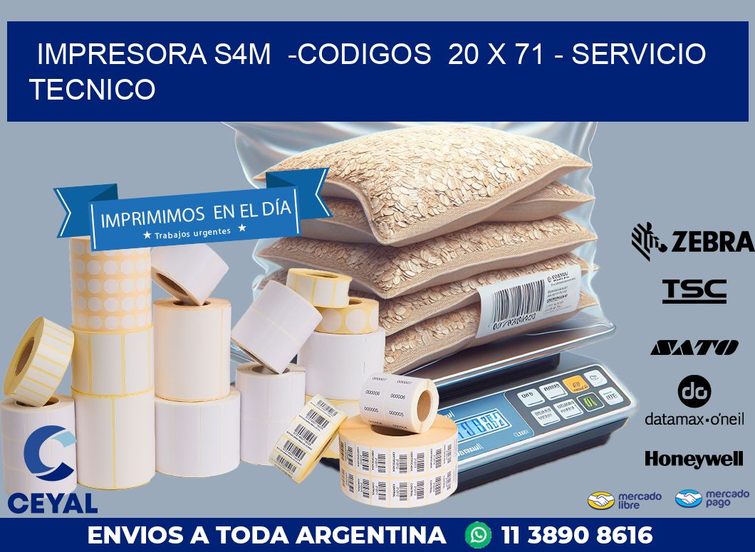 IMPRESORA S4M  -CODIGOS  20 x 71 – SERVICIO TECNICO