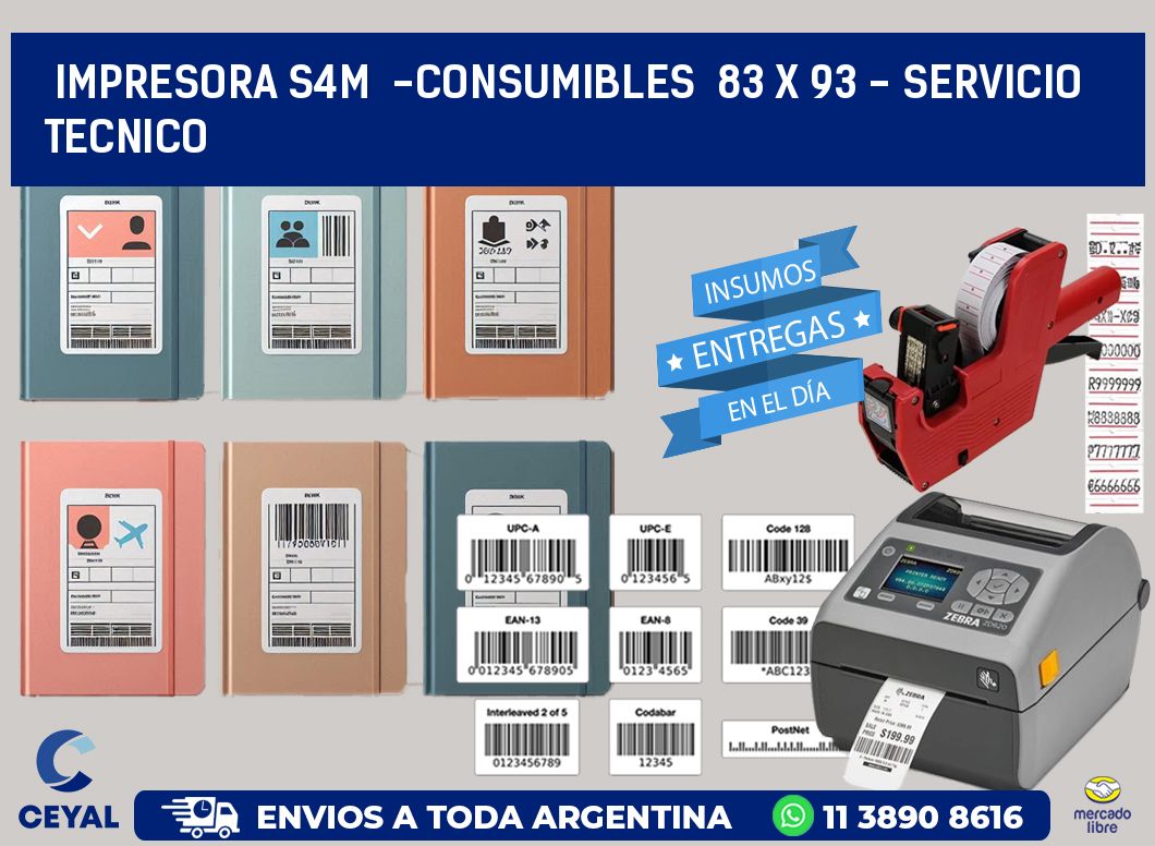 IMPRESORA S4M  -CONSUMIBLES  83 x 93 - SERVICIO TECNICO