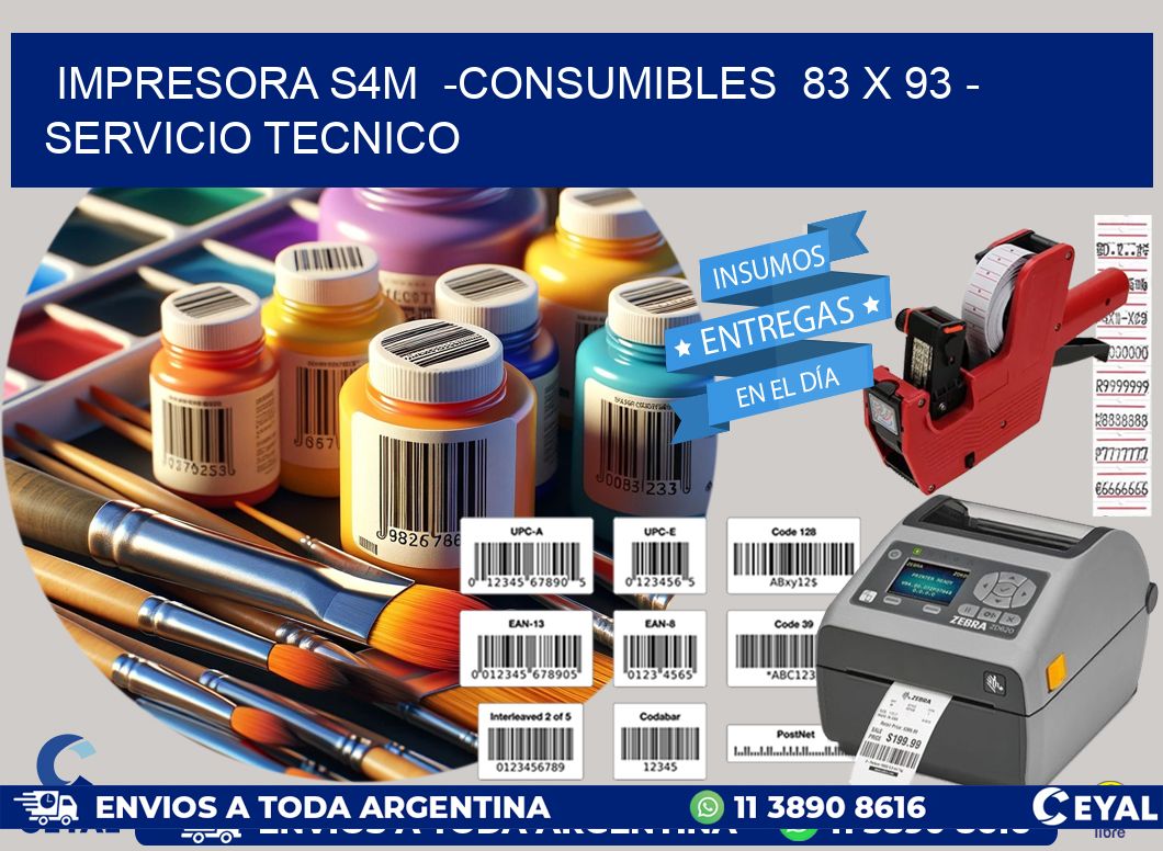 IMPRESORA S4M  -CONSUMIBLES  83 x 93 - SERVICIO TECNICO