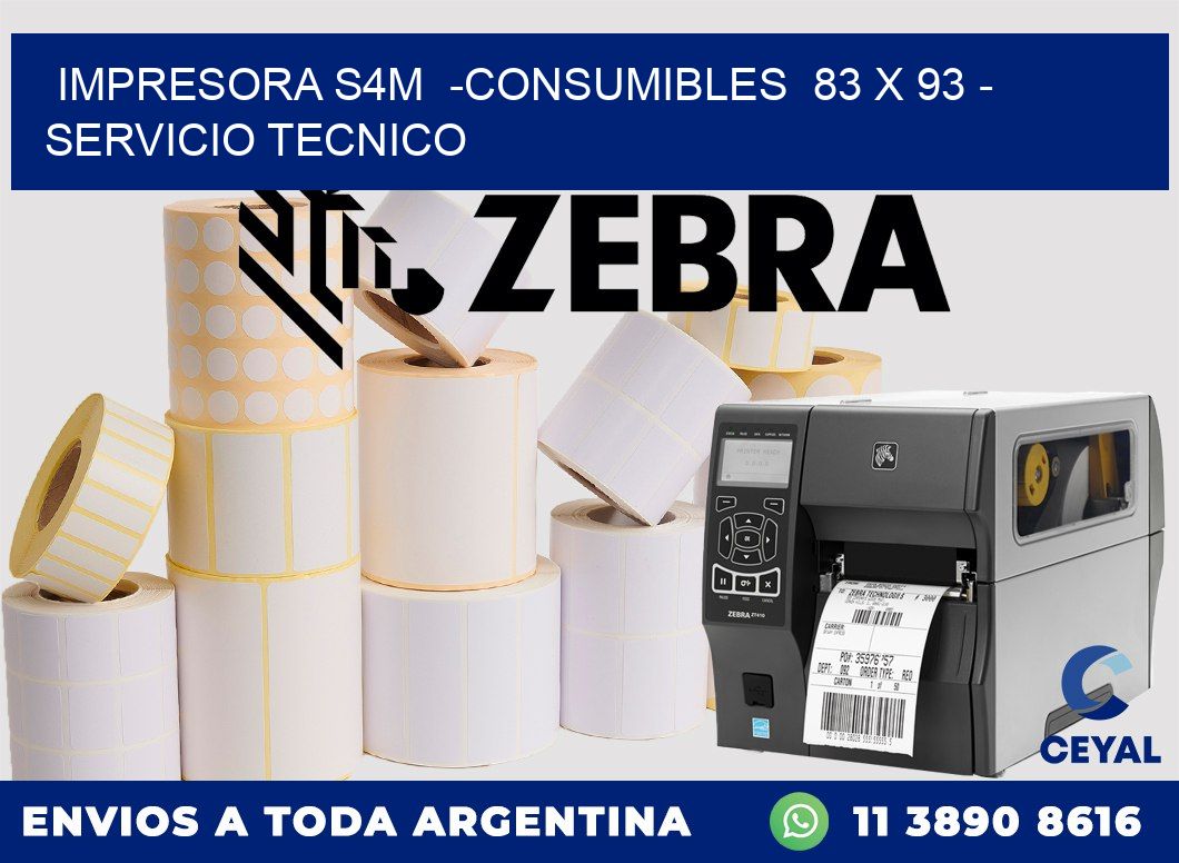 IMPRESORA S4M  -CONSUMIBLES  83 x 93 - SERVICIO TECNICO