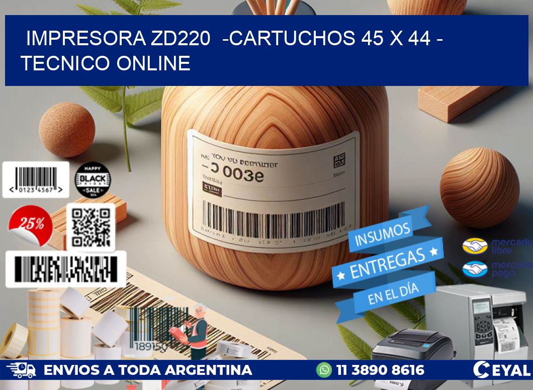 IMPRESORA ZD220  -CARTUCHOS 45 x 44 - TECNICO ONLINE