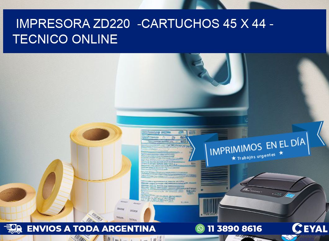 IMPRESORA ZD220  -CARTUCHOS 45 x 44 - TECNICO ONLINE