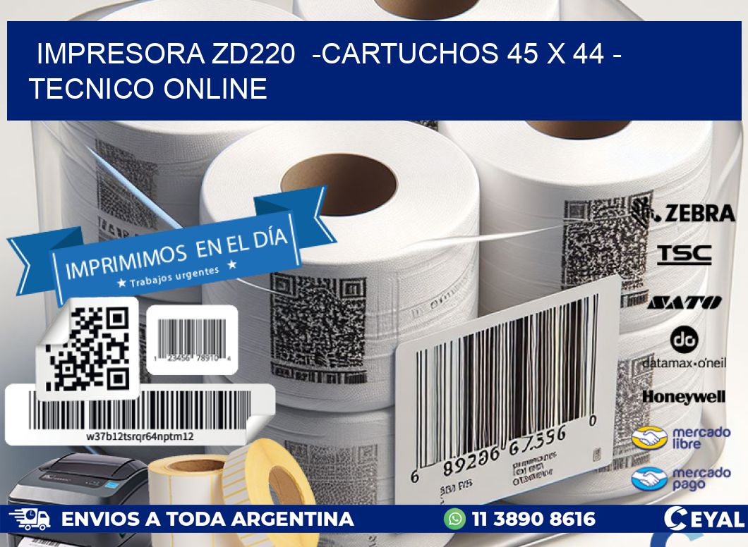 IMPRESORA ZD220  -CARTUCHOS 45 x 44 - TECNICO ONLINE