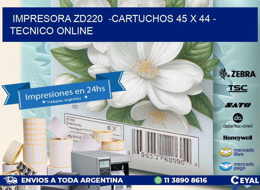 IMPRESORA ZD220  -CARTUCHOS 45 x 44 – TECNICO ONLINE