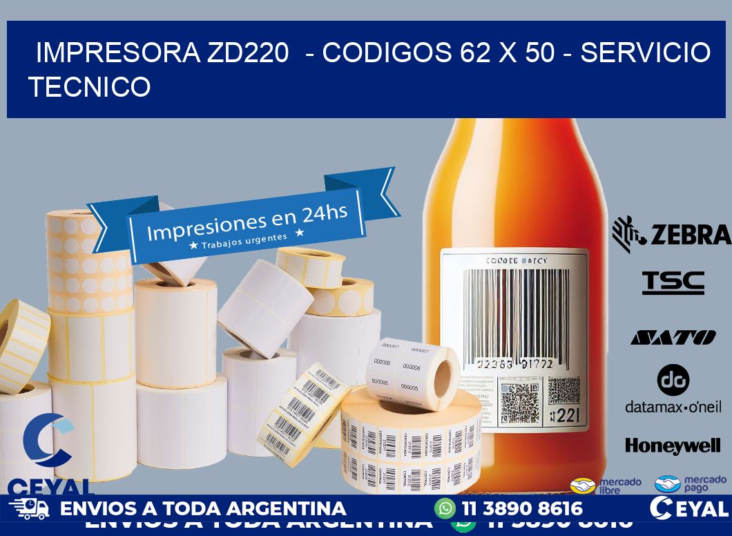 IMPRESORA ZD220  - CODIGOS 62 x 50 - SERVICIO TECNICO