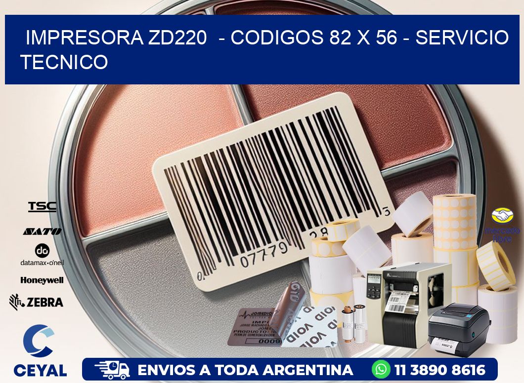 IMPRESORA ZD220  - CODIGOS 82 x 56 - SERVICIO TECNICO