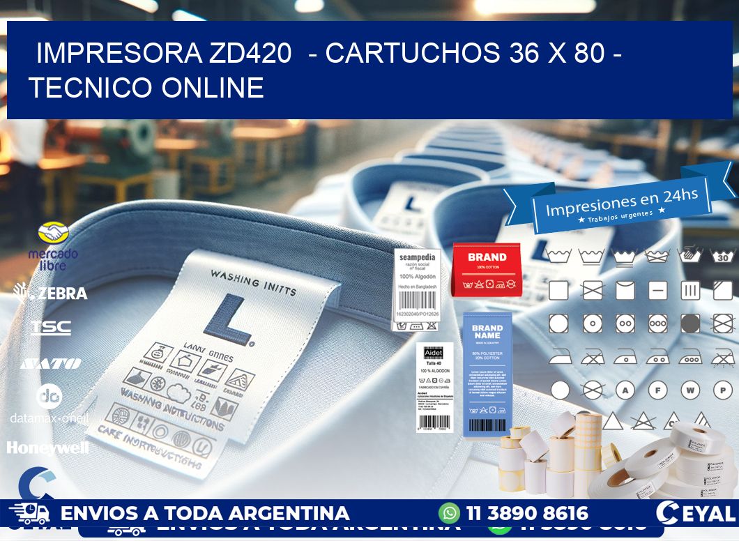 IMPRESORA ZD420  - CARTUCHOS 36 x 80 - TECNICO ONLINE