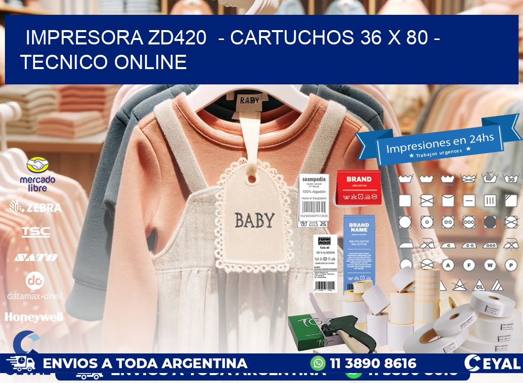 IMPRESORA ZD420  - CARTUCHOS 36 x 80 - TECNICO ONLINE