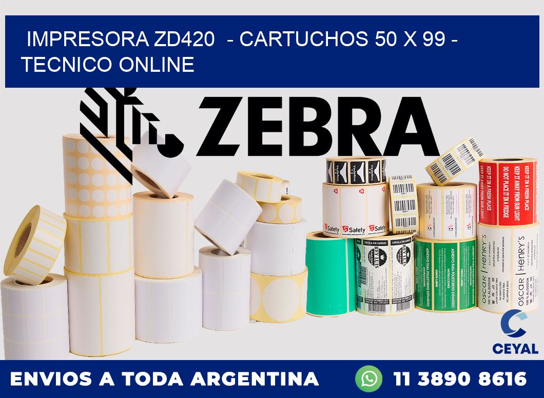 IMPRESORA ZD420  - CARTUCHOS 50 x 99 - TECNICO ONLINE