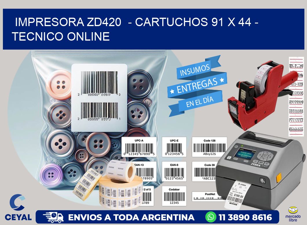 IMPRESORA ZD420  - CARTUCHOS 91 x 44 - TECNICO ONLINE