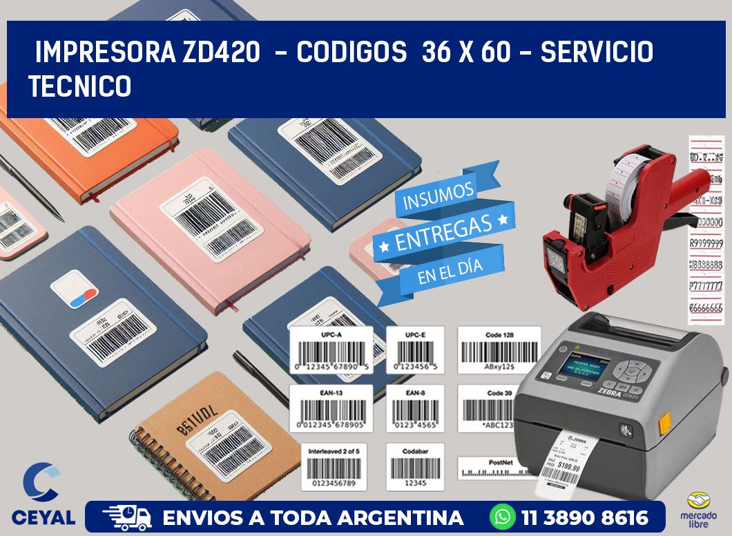 IMPRESORA ZD420  - CODIGOS  36 x 60 - SERVICIO TECNICO